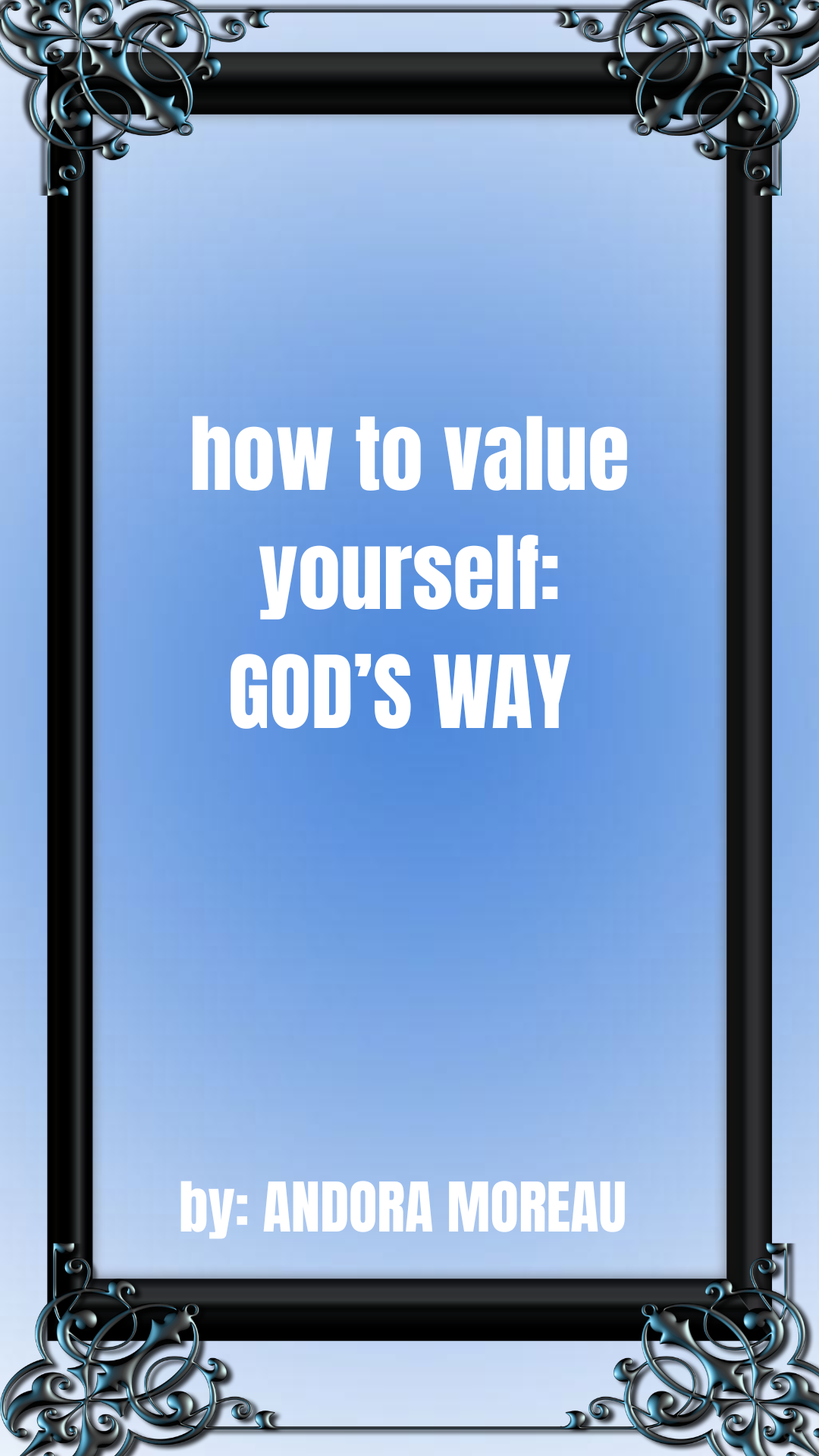 how to value yourself GOD’S WAY.