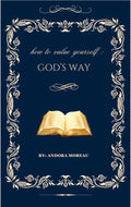 how to value yourself GOD’S WAY.